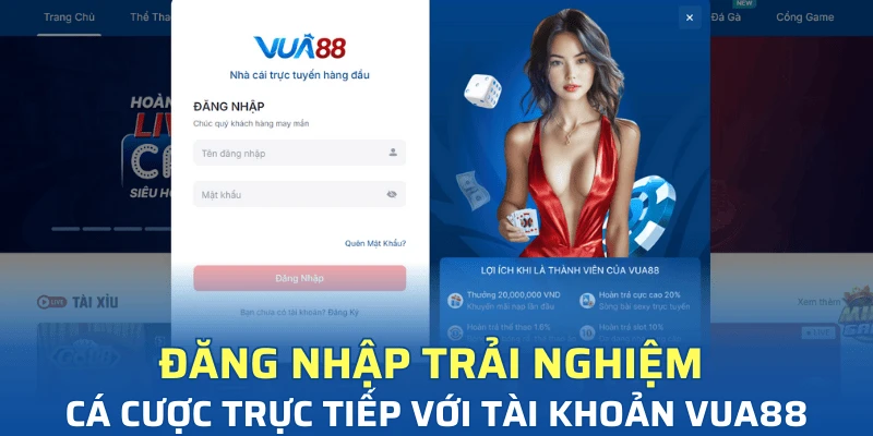 Đăng nhập trải nghiệm cá cược trực tiếp với tài khoản VUA88